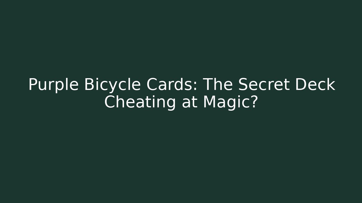 Purple Bicycle Cards: The Secret Deck Cheating at Magic? - Create More Assets