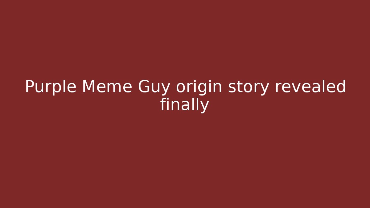 Purple Meme Guy origin story revealed finally