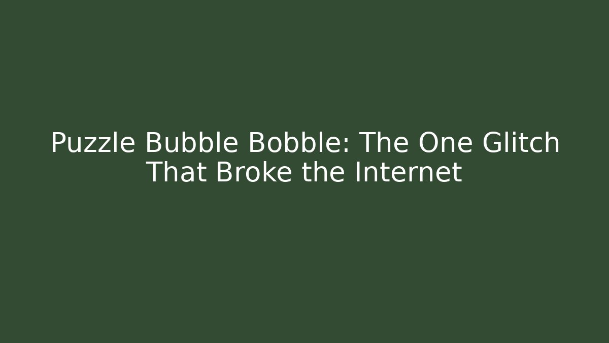 Puzzle Bubble Bobble: The One Glitch That Broke the Internet