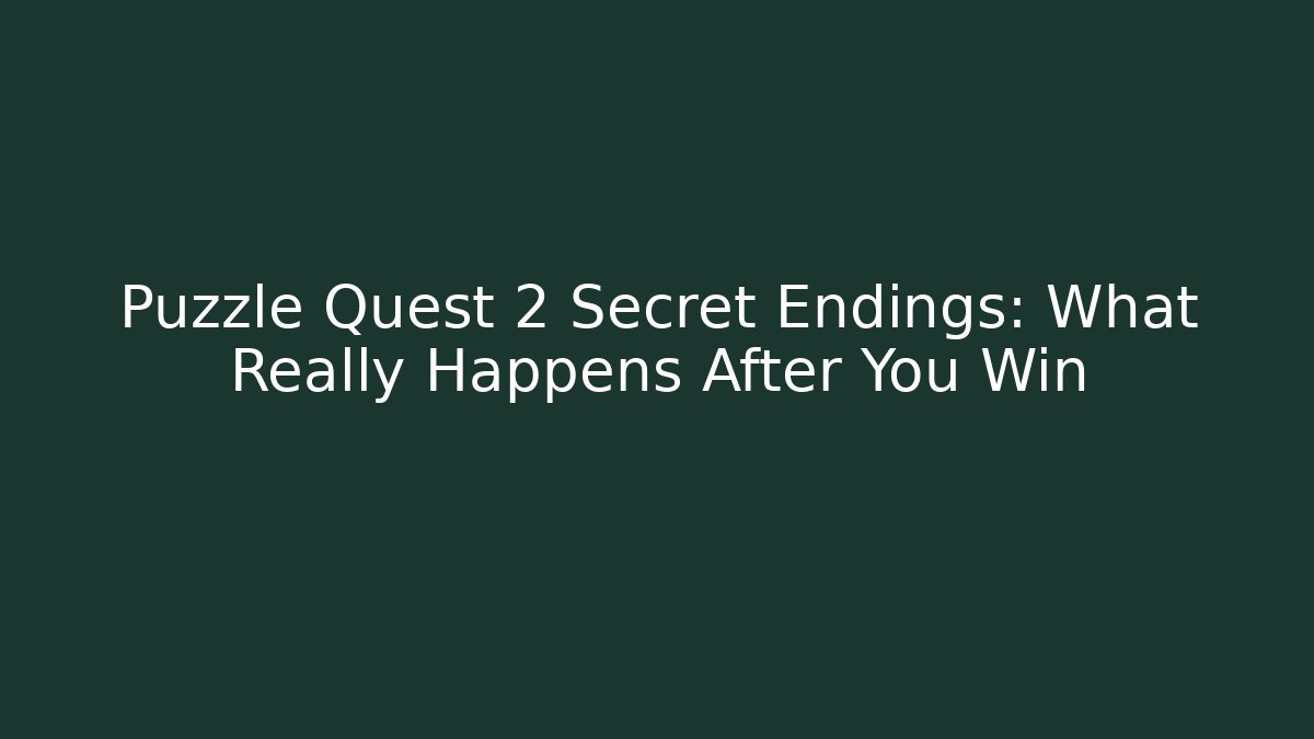 Puzzle Quest 2 Secret Endings: What Really Happens After You Win