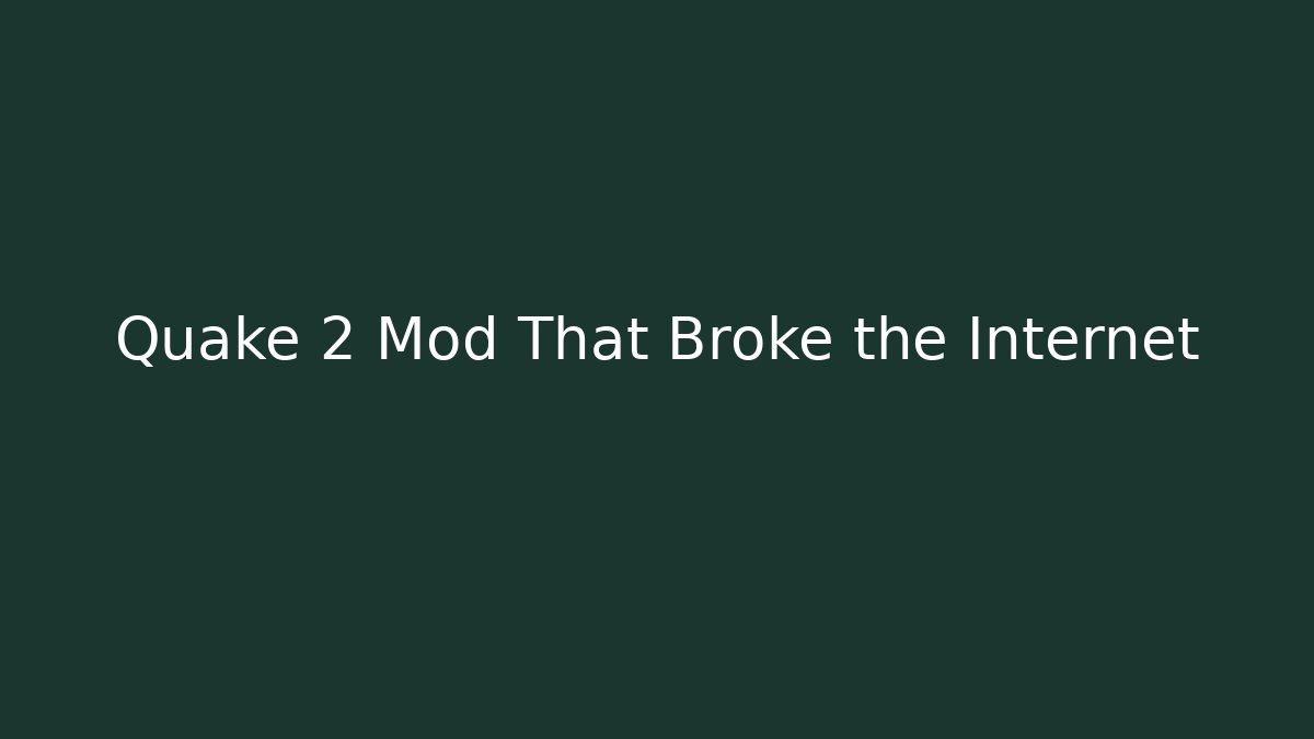 Quake 2 Mod That Broke the Internet - Create More Assets