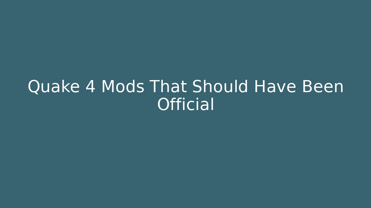 Quake 4 Mods That Should Have Been Official - Create More Assets