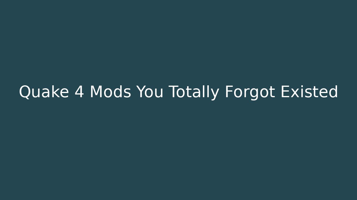 Quake 4 Mods You Totally Forgot Existed - Create More Assets