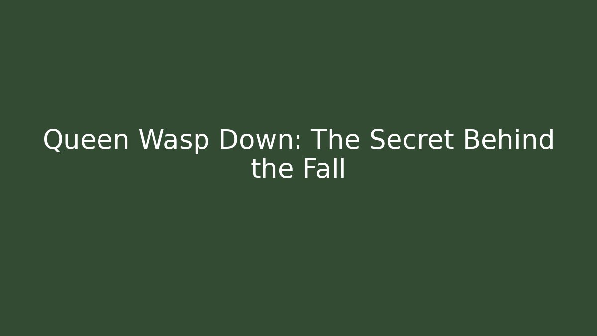 Queen Wasp Down: The Secret Behind the Fall - Create More Assets
