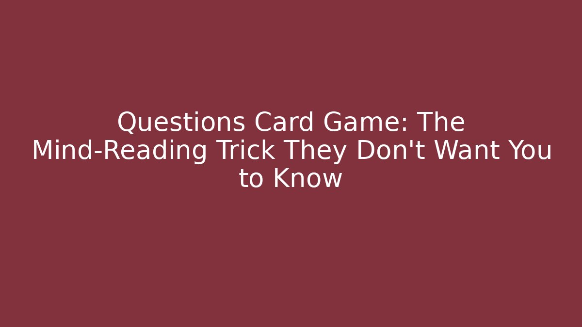 Questions Card Game: The Mind-Reading Trick They Don’t Want You to Know