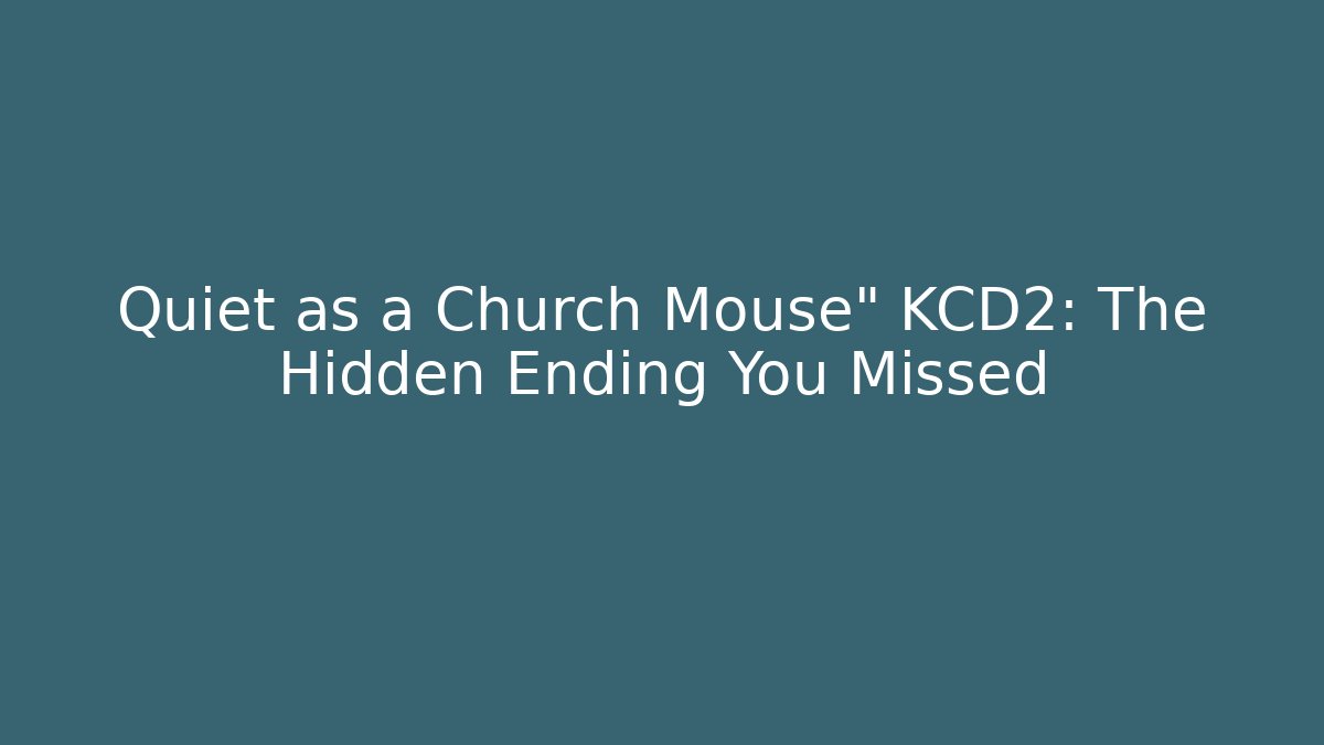 Quiet as a Church Mouse" KCD2: The Hidden Ending You Missed