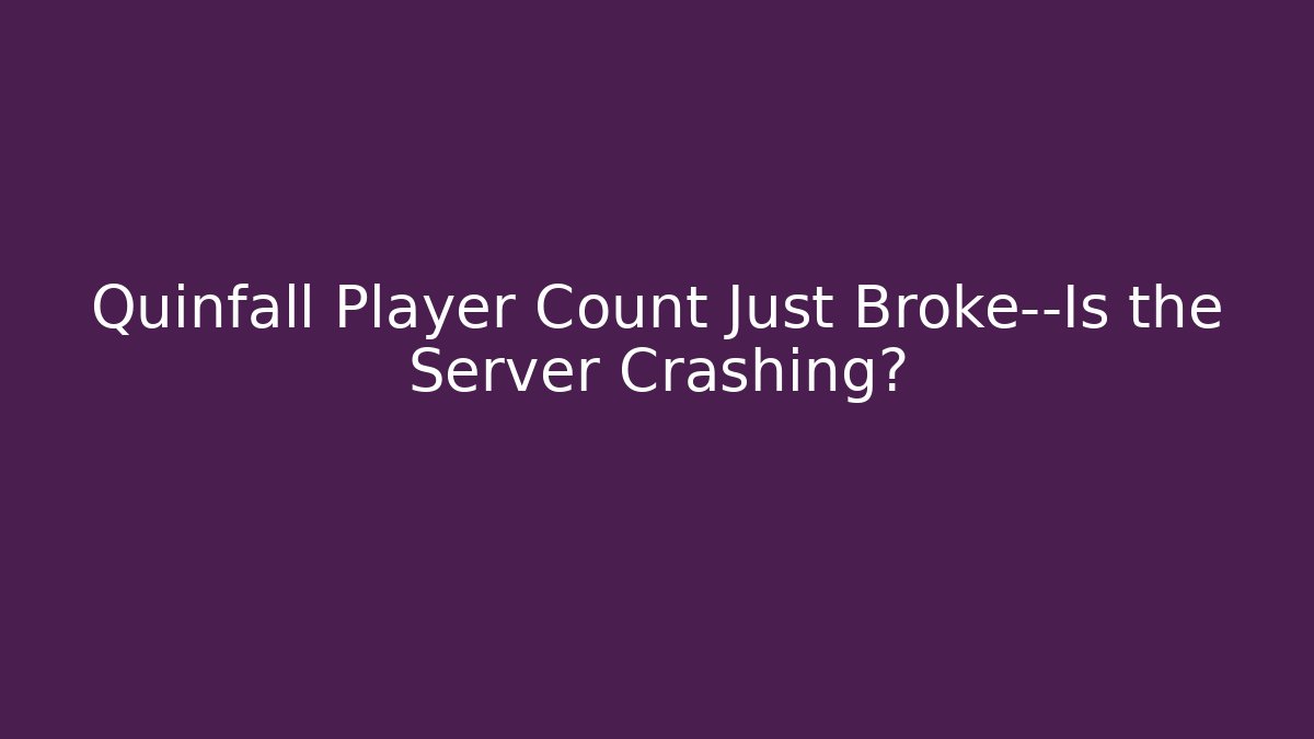 Quinfall Player Count Just Broke—Is the Server Crashing? - Create More Assets