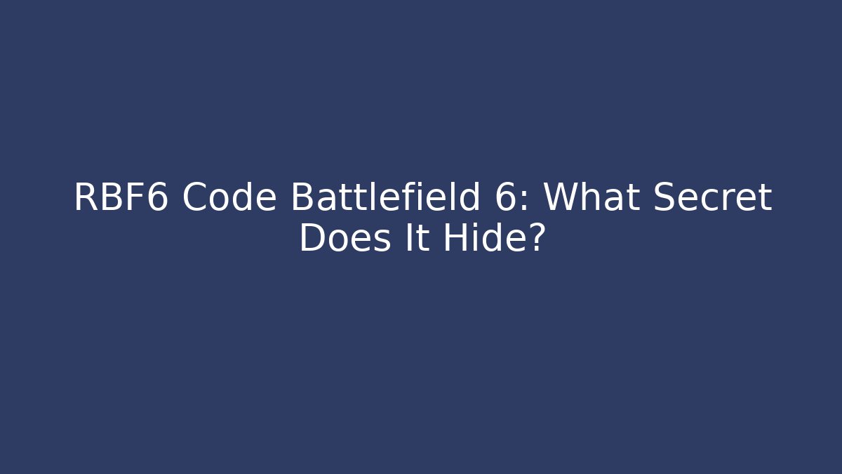 RBF6 Code Battlefield 6: What Secret Does It Hide?