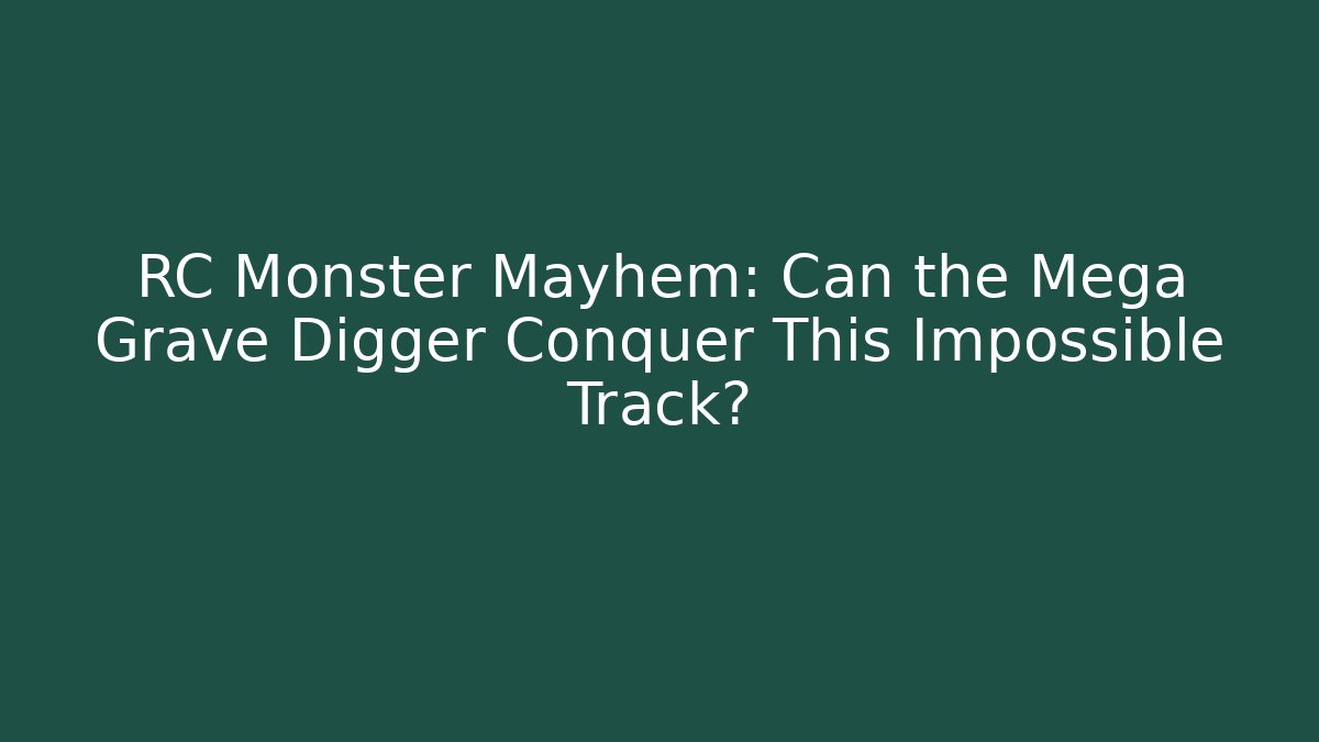 RC Monster Mayhem: Can the Mega Grave Digger Conquer This Impossible Track?