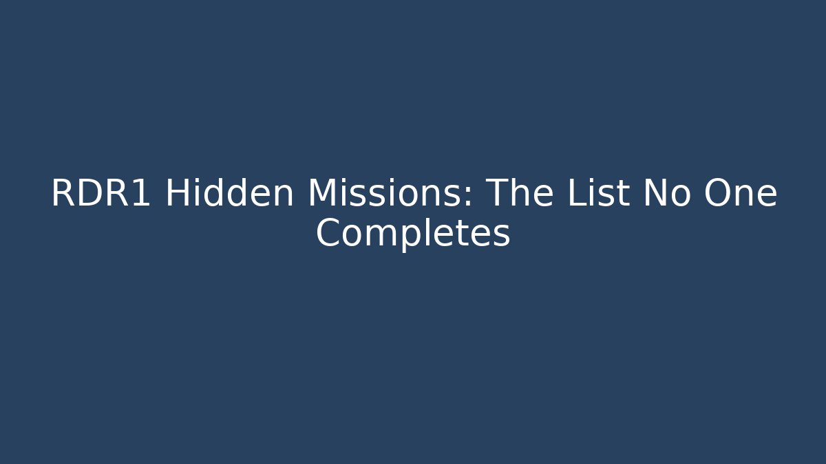 RDR1 Hidden Missions: The List No One Completes