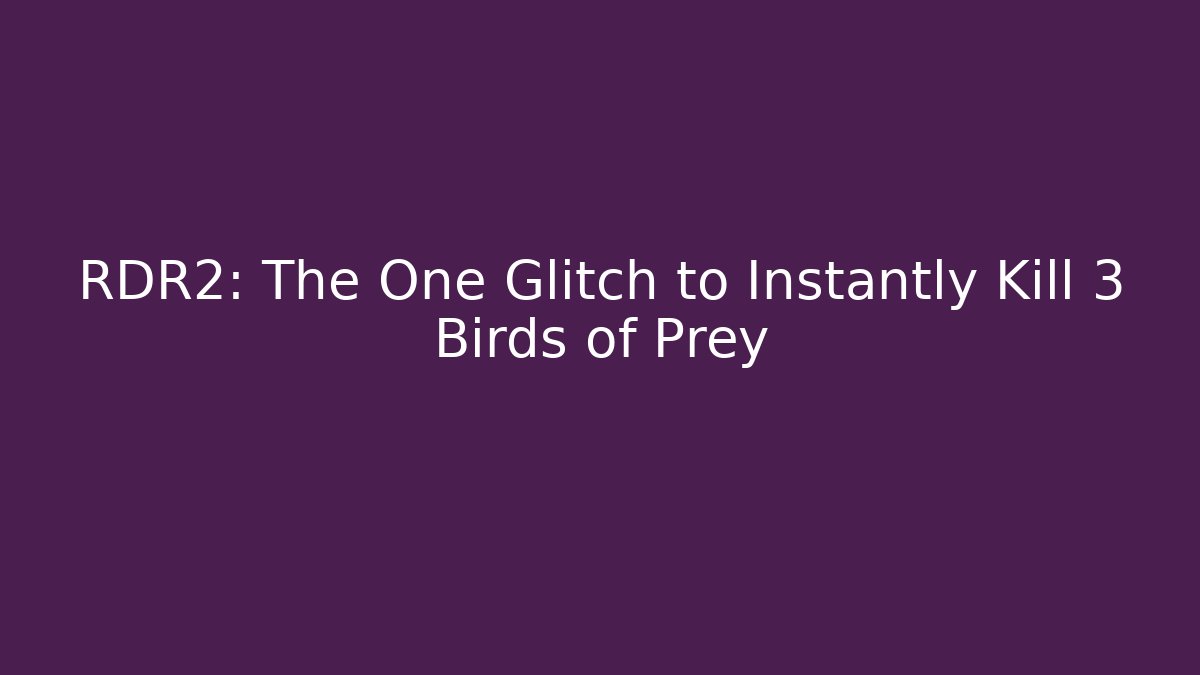RDR2: The One Glitch to Instantly Kill 3 Birds of Prey