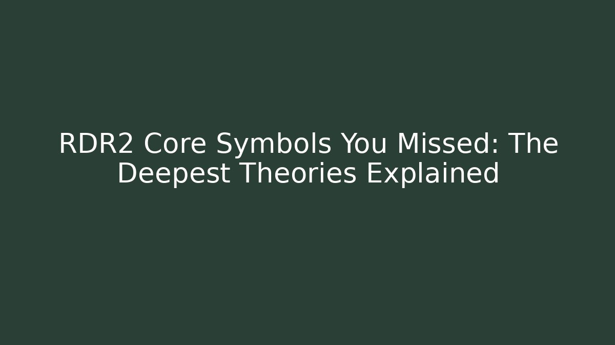 RDR2 Core Symbols You Missed: The Deepest Theories Explained
