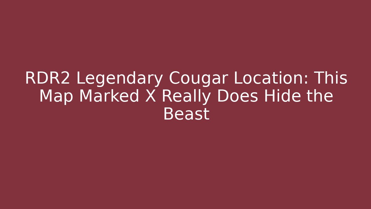 RDR2 Legendary Cougar Location: This Map Marked X Really Does Hide the Beast