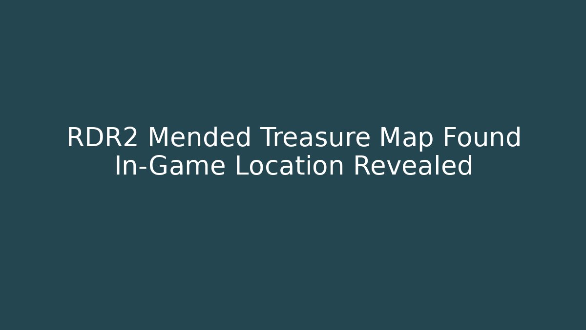 RDR2 Mended Treasure Map Found In-Game Location Revealed - Create More Assets