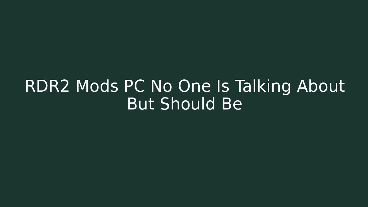 RDR2 Mods PC No One Is Talking About But Should Be