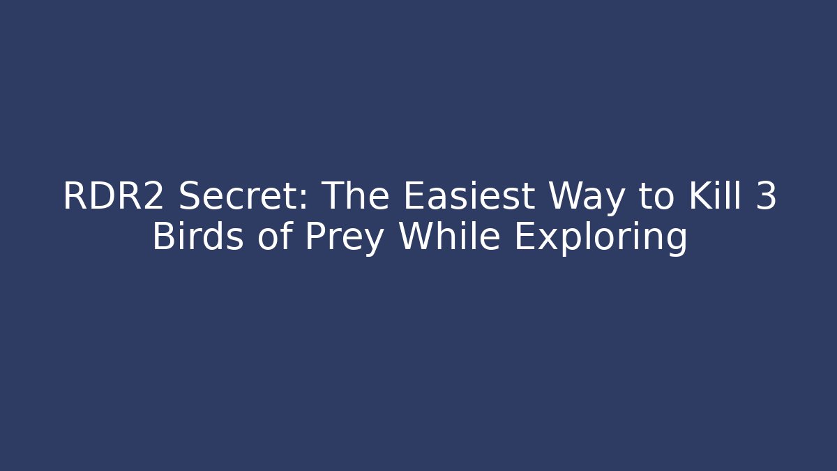 RDR2 Secret: The Easiest Way to Kill 3 Birds of Prey While Exploring