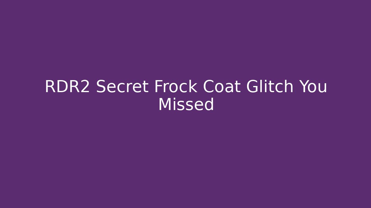 RDR2 Secret Frock Coat Glitch You Missed