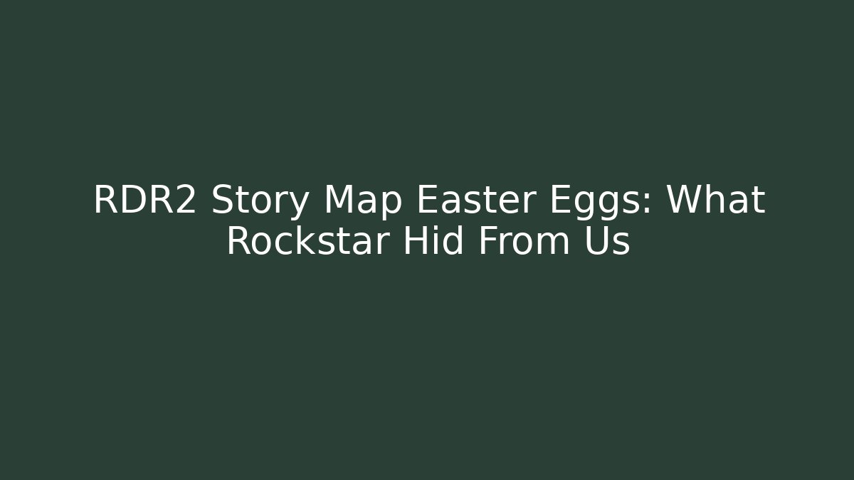 RDR2 Story Map Easter Eggs: What Rockstar Hid From Us
