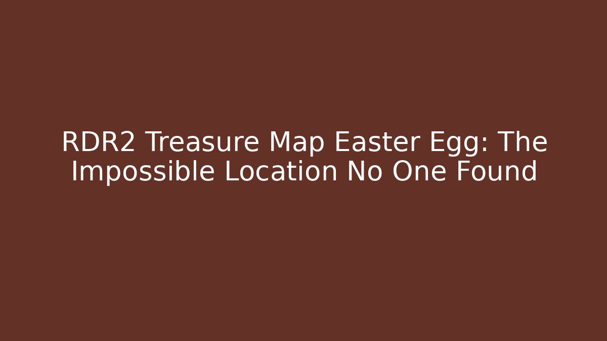 RDR2 Treasure Map Easter Egg: The Impossible Location No One Found - Create More Assets