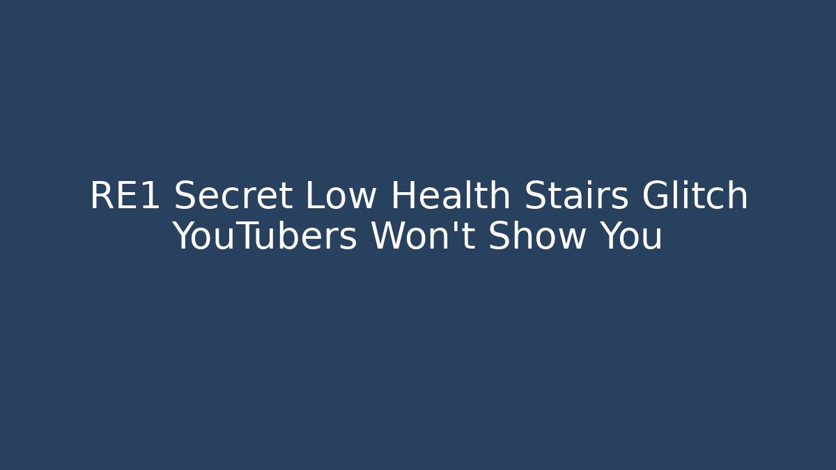 RE1 Secret Low Health Stairs Glitch YouTubers Won't Show You