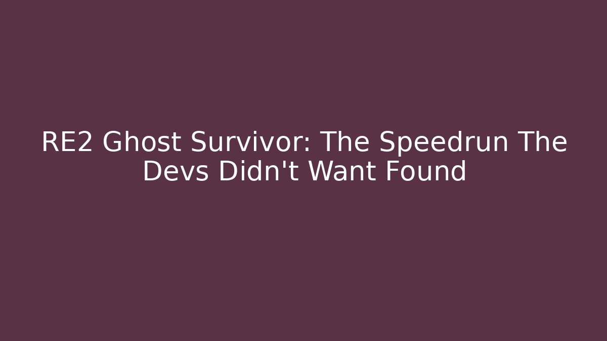 RE2 Ghost Survivor: The Speedrun The Devs Didn’t Want Found - Create More Assets