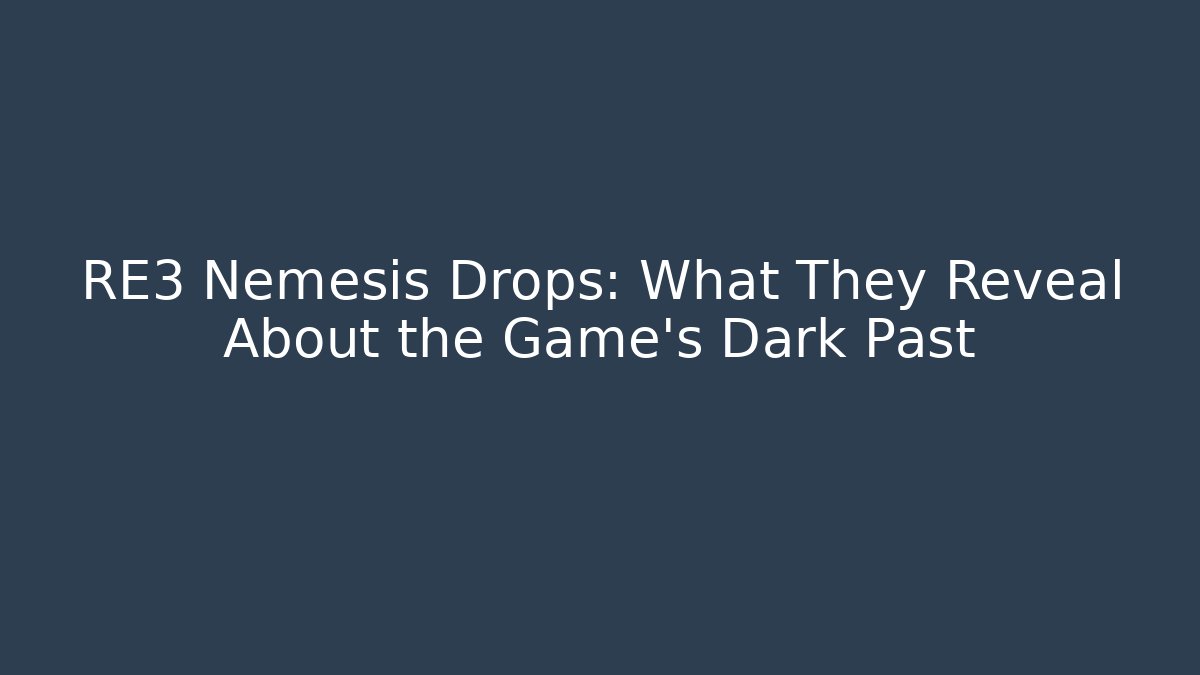 RE3 Nemesis Drops: What They Reveal About the Game's Dark Past