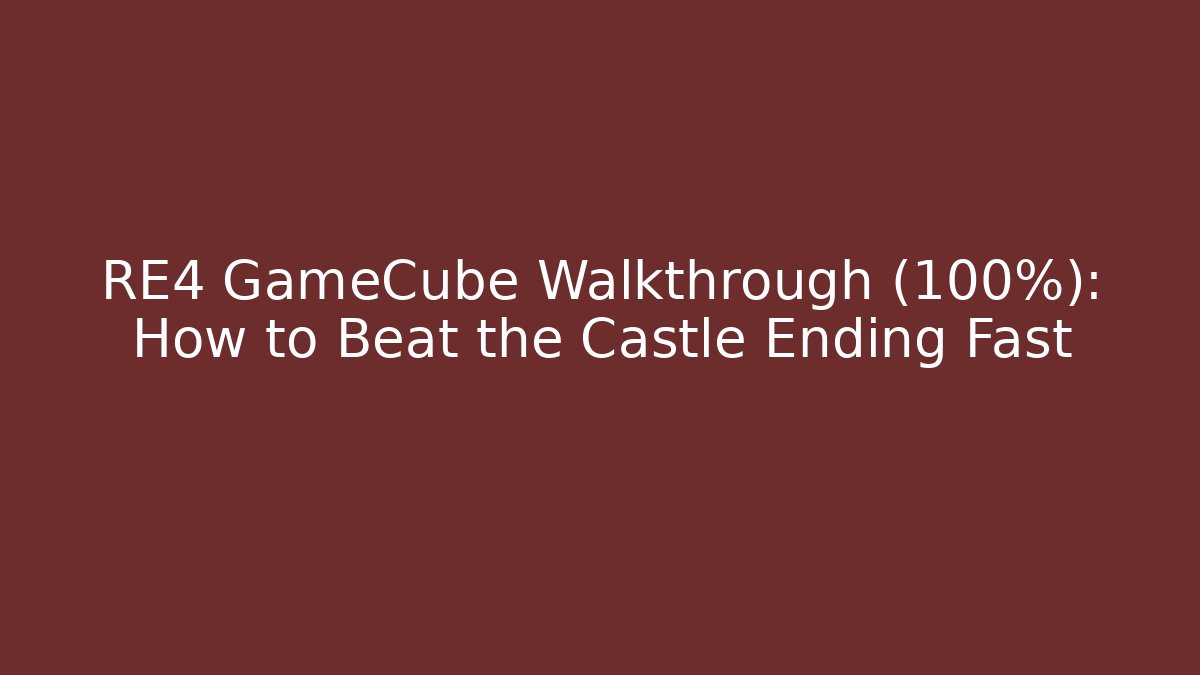 RE4 GameCube Walkthrough (100%): How to Beat the Castle Ending Fast