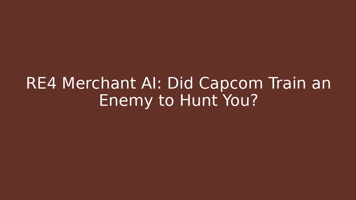 RE4 Merchant AI: Did Capcom Train an Enemy to Hunt You?