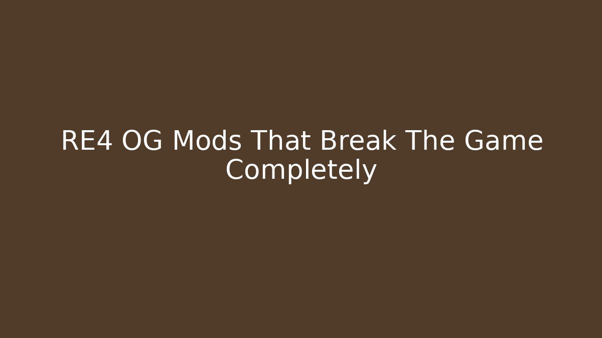RE4 OG Mods That Break The Game Completely - Create More Assets