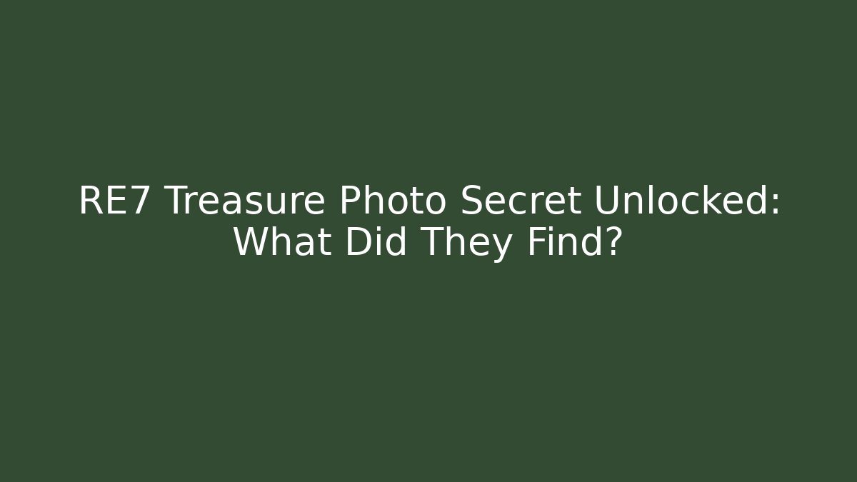 RE7 Treasure Photo Secret Unlocked: What Did They Find?
