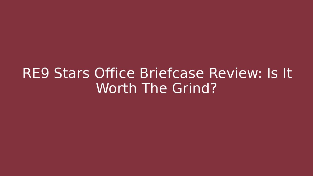 RE9 Stars Office Briefcase Review: Is It Worth The Grind?