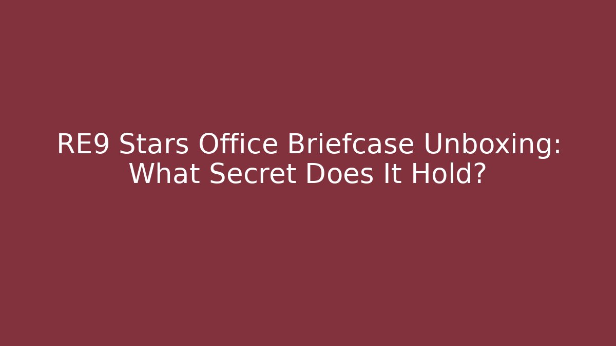 RE9 Stars Office Briefcase Unboxing: What Secret Does It Hold?
