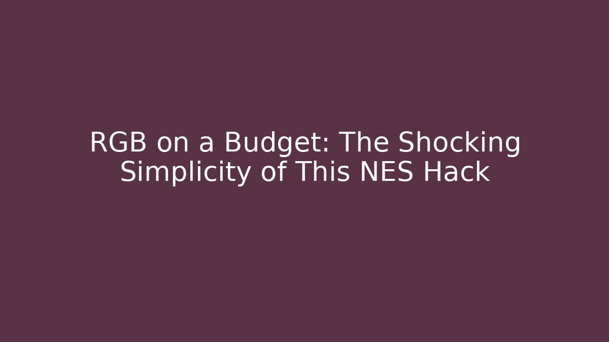 RGB on a Budget: The Shocking Simplicity of This NES Hack