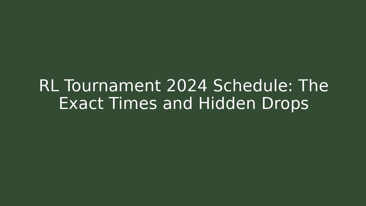 RL Tournament 2024 Schedule: The Exact Times and Hidden Drops
