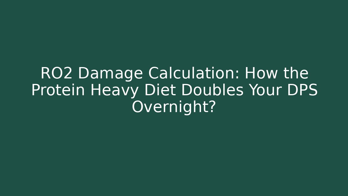 RO2 Damage Calculation: How the Protein Heavy Diet Doubles Your DPS Overnight?