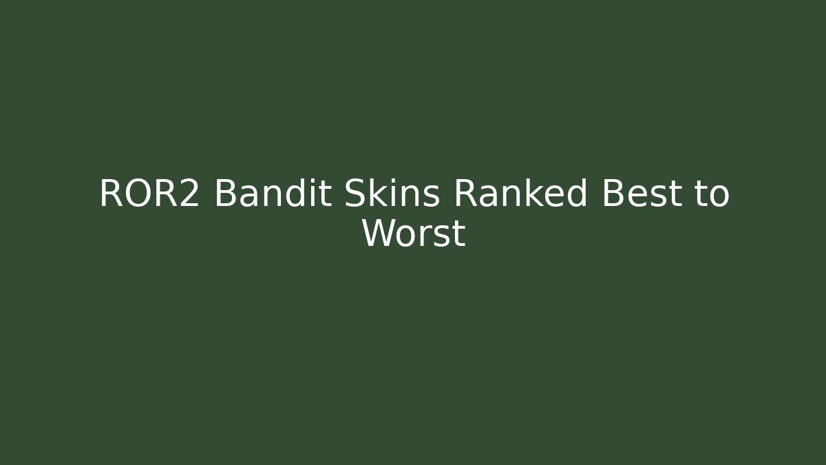 ROR2 Bandit Skins Ranked Best to Worst