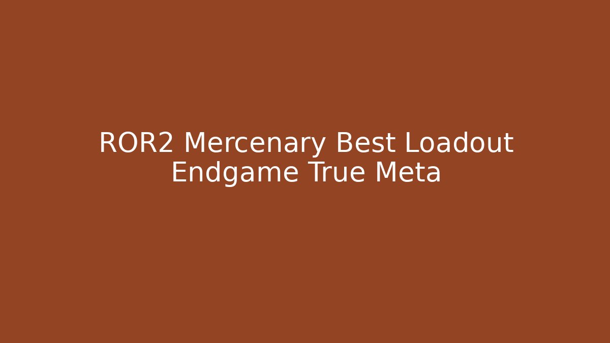 ROR2 Mercenary Best Loadout Endgame True Meta - Create More Assets