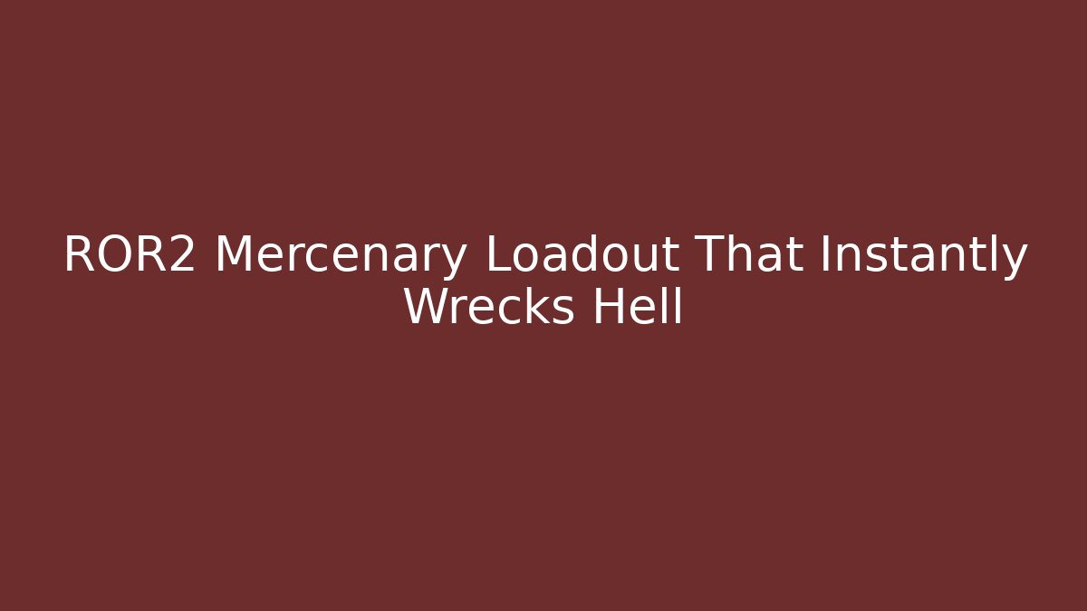 ROR2 Mercenary Loadout That Instantly Wrecks Hell - Create More Assets