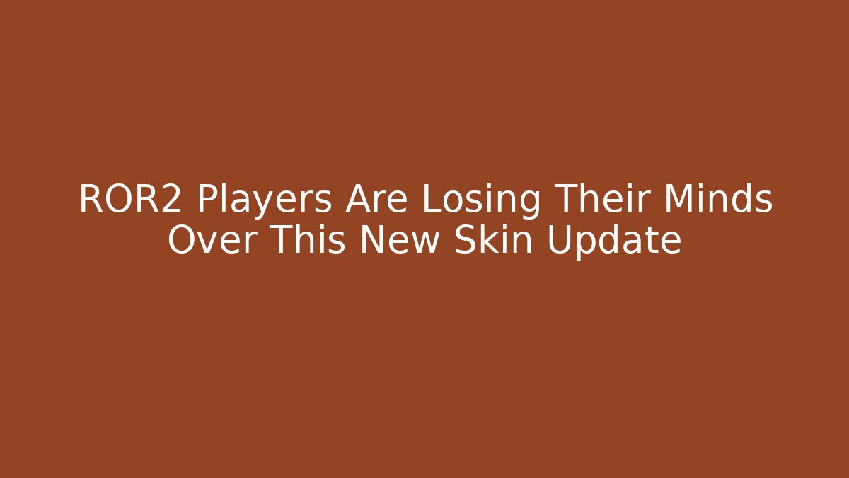 ROR2 Players Are Losing Their Minds Over This New Skin Update