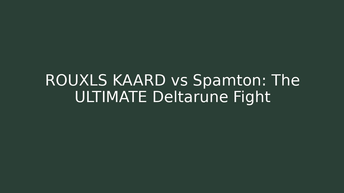 ROUXLS KAARD vs Spamton: The ULTIMATE Deltarune Fight