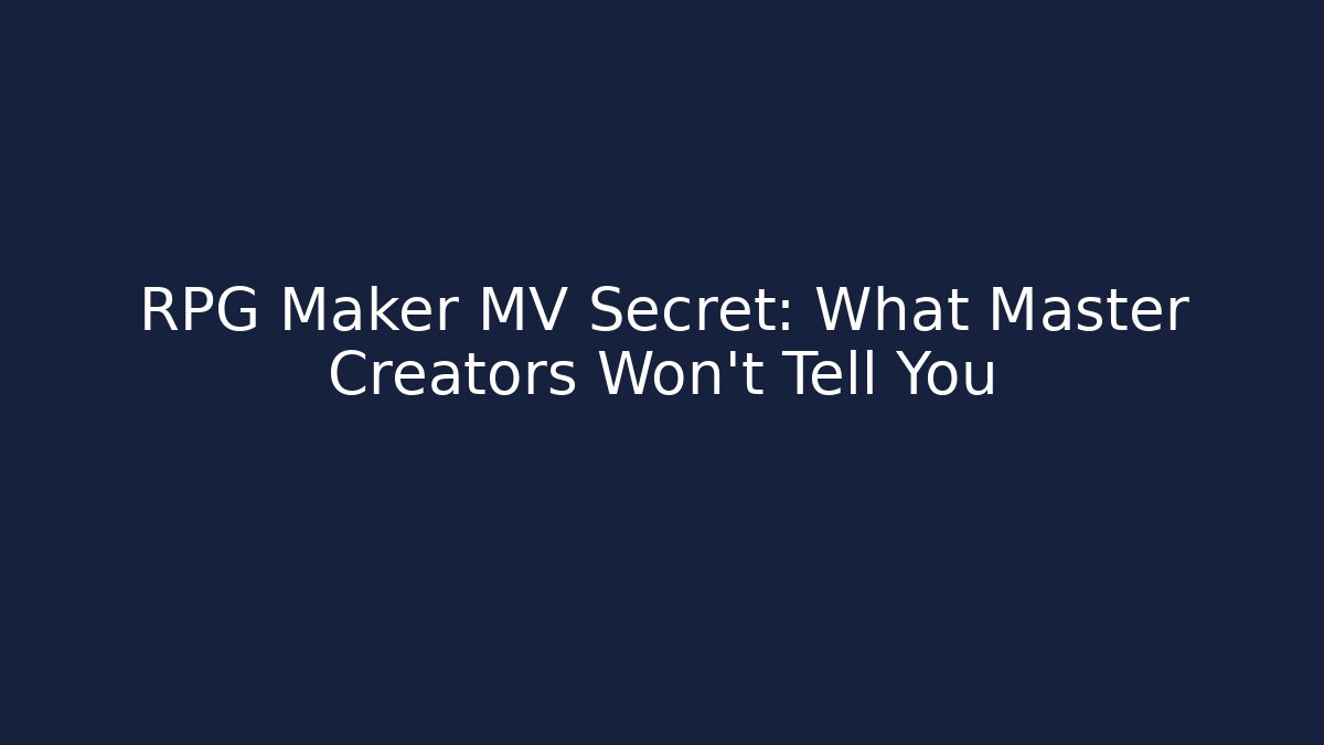 RPG Maker MV Secret: What Master Creators Won’t Tell You