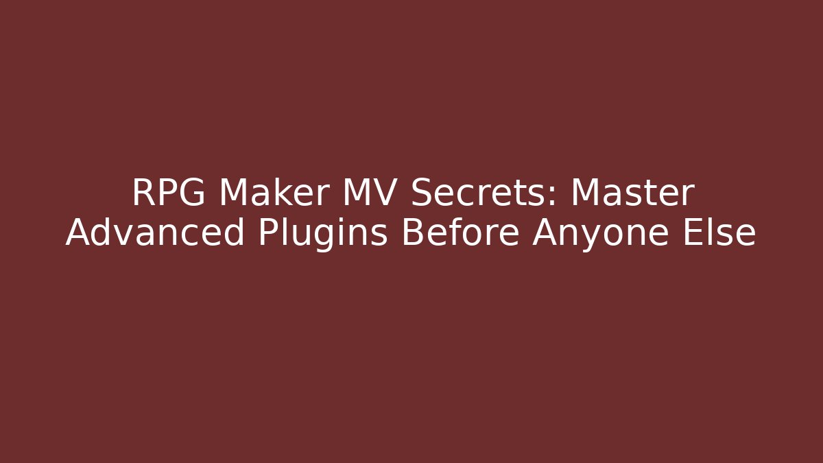 RPG Maker MV Secrets: Master Advanced Plugins Before Anyone Else - Create More Assets