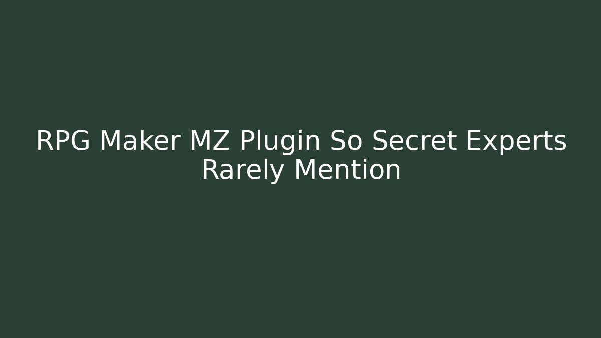 RPG Maker MZ Plugin So Secret Experts Rarely Mention