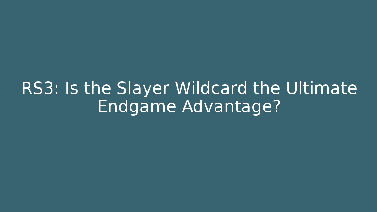 RS3: Is the Slayer Wildcard the Ultimate Endgame Advantage?