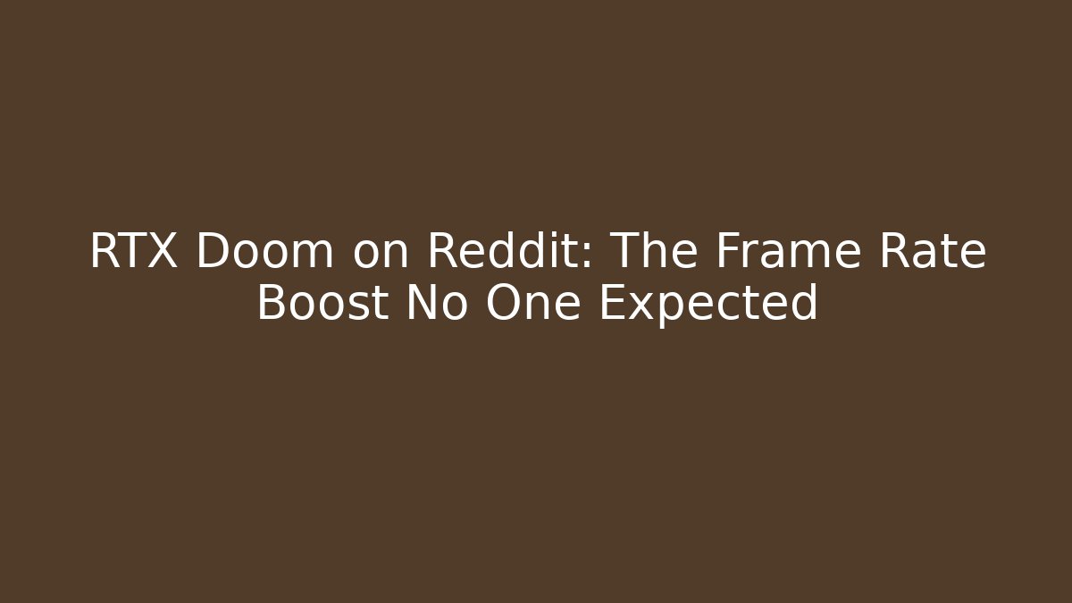 RTX Doom on Reddit: The Frame Rate Boost No One Expected - Create More Assets