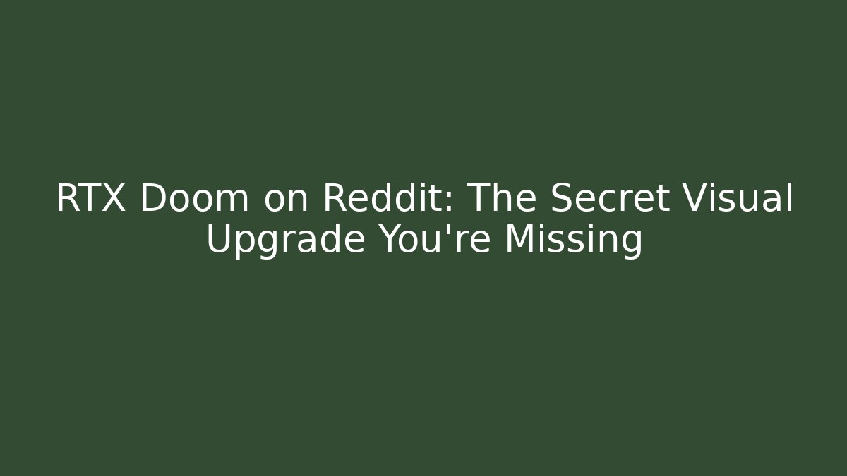 RTX Doom on Reddit: The Secret Visual Upgrade You're Missing - Create More Assets