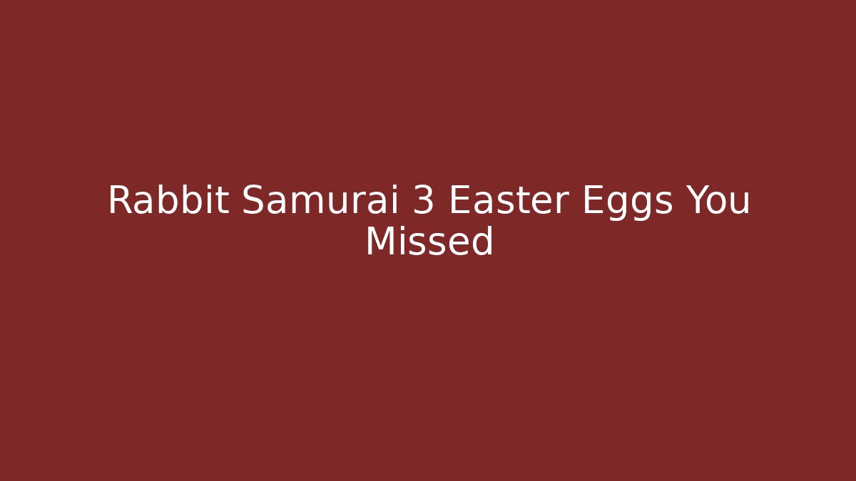 Rabbit Samurai 3 Easter Eggs You Missed
