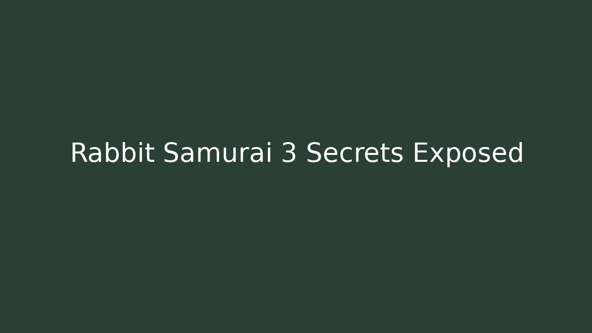 Rabbit Samurai 3 Secrets Exposed - Create More Assets