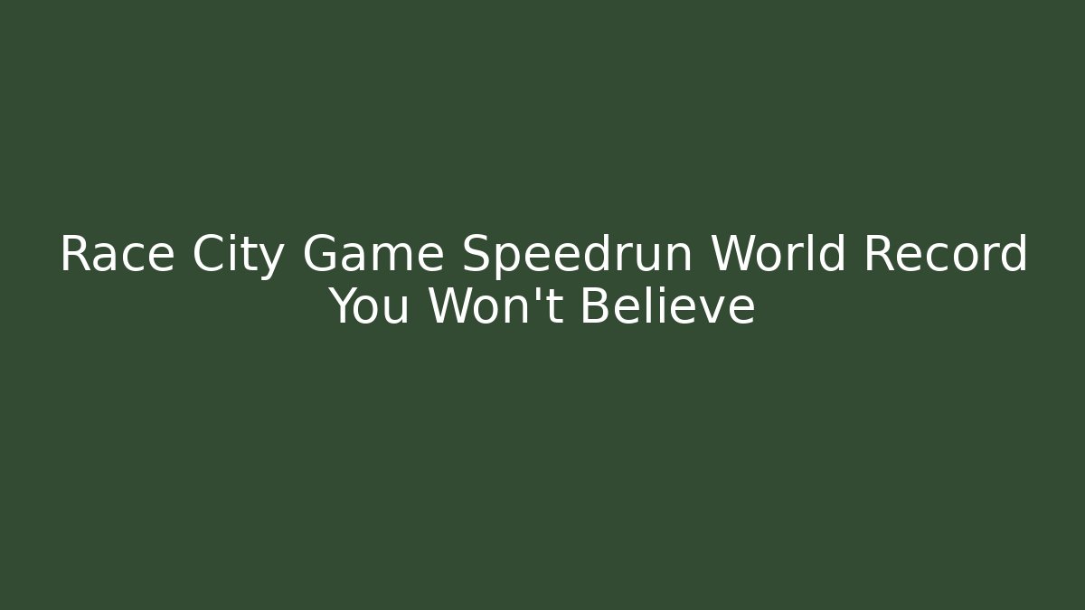 Race City Game Speedrun World Record You Won't Believe
