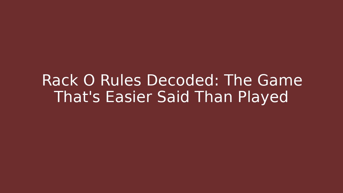 Rack O Rules Decoded: The Game That’s Easier Said Than Played